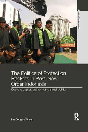 Cover of The Politics of Protection Rackets in Post-New Order Indonesia