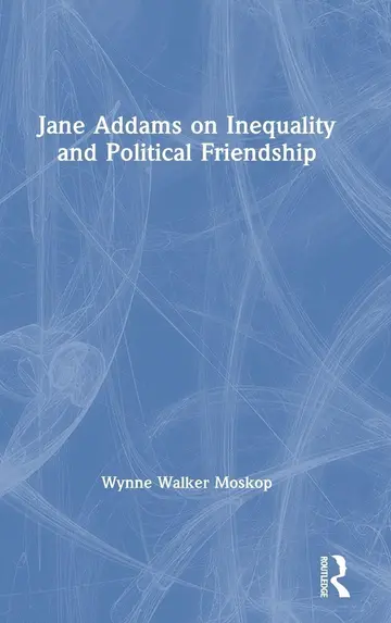 Cover of Jane Addams on Inequality and Political Friendship