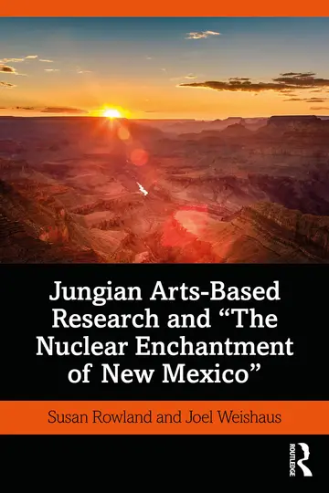 Cover of Jungian Arts-Based Research and "The Nuclear Enchantment of New Mexico"