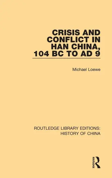 Cover of Crisis and Conflict in Han China, 104 Bc to Ad 9