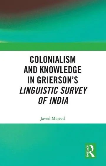 Cover of Colonialism and Knowledge in Grierson’s Linguistic Survey of India