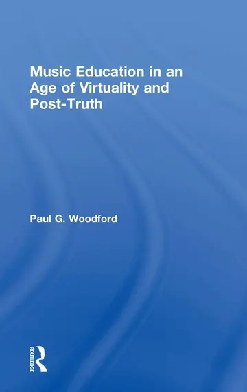 Cover of Music Education in an Age of Virtuality and Post-Truth