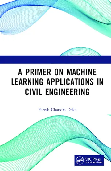 Cover of A Primer on Machine Learning Applications in Civil Engineering