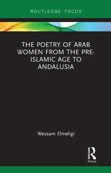 Cover of The Poetry of Arab Women from the Pre-Islamic Age to Andalusia