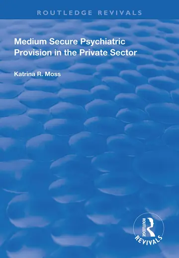 Cover of Medium Secure Psychiatric Provision in the Private Sector