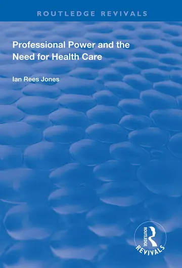 Cover of Professional Power and the Need for Health Care