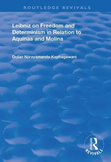 Cover of Leibniz on Freedom and Determinism in Relation to Aquinas and Molina