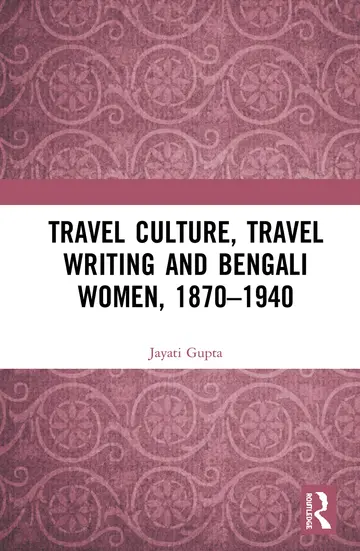 Cover of Travel Culture, Travel Writing and Bengali Women, 1870–1940