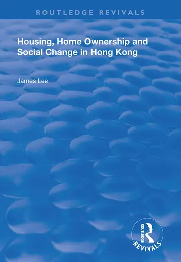 Cover of Housing, Home Ownership and Social Change in Hong Kong