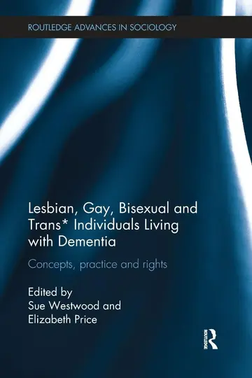Cover of Lesbian, Gay, Bisexual and Trans* Individuals Living with Dementia