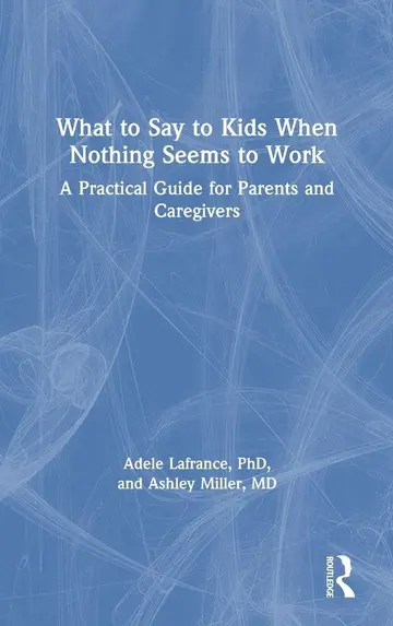 Cover of What to Say to Kids When Nothing Seems to Work