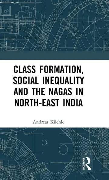 Cover of Class Formation, Social Inequality and the Nagas in North-East India
