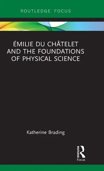 Cover of Émilie Du Châtelet and the Foundations of Physical Science