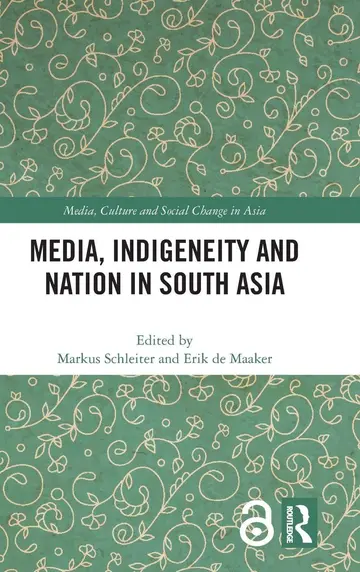 Cover of Media, Indigeneity and Nation in South Asia