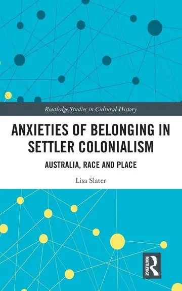 Cover of Anxieties of Belonging in Settler Colonialism