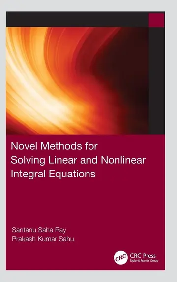 Cover of Novel Methods for Solving Linear and Nonlinear Integral Equations