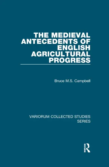 Cover of The Medieval Antecedents of English Agricultural Progress