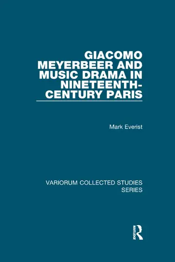 Cover of Giacomo Meyerbeer and Music Drama in Nineteenth-Century Paris