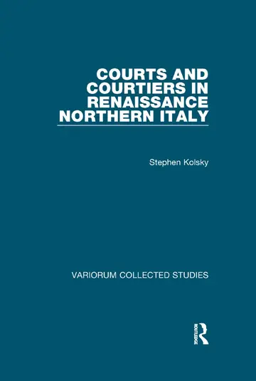 Cover of Courts and Courtiers in Renaissance Northern Italy