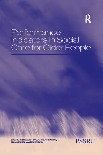 Cover of Performance Indicators in Social Care for Older People (In Association with PSSRU (Personal Social Services Research Unit))