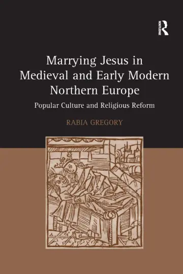 Cover of Marrying Jesus in Medieval and Early Modern Northern Europe