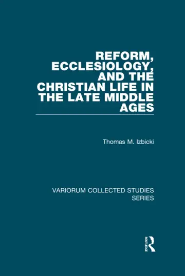 Cover of Reform, Ecclesiology, and the Christian Life in the Late Middle Ages