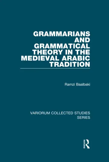 Cover of Grammarians and Grammatical Theory in the Medieval Arabic Tradition