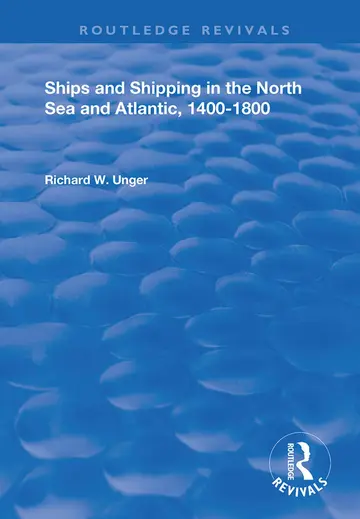 Cover of Ships and Shipping in the North Sea and Atlantic 1400-1800