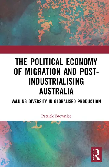 Cover of The Political Economy of Migration and Post-industrialising Australia