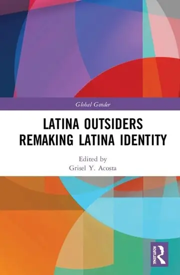 Cover of Latina Outsiders Remaking Latina Identity
