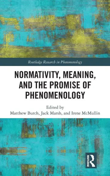 Cover of Normativity, Meaning, and the Promise of Phenomenology