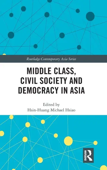 Cover of Middle Class, Civil Society and Democracy in Asia