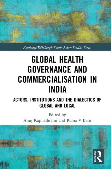 Cover of Global Health Governance and Commercialisation of Public Health in India