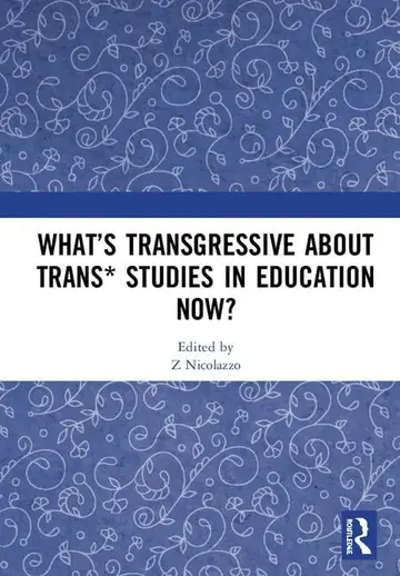 Cover of What’s Transgressive about Trans* Studies in Education Now?