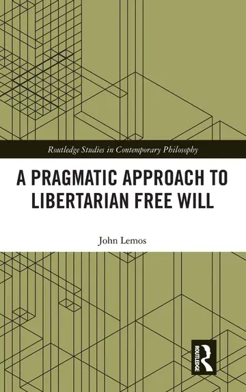 Cover of A Pragmatic Approach to Libertarian Free Will