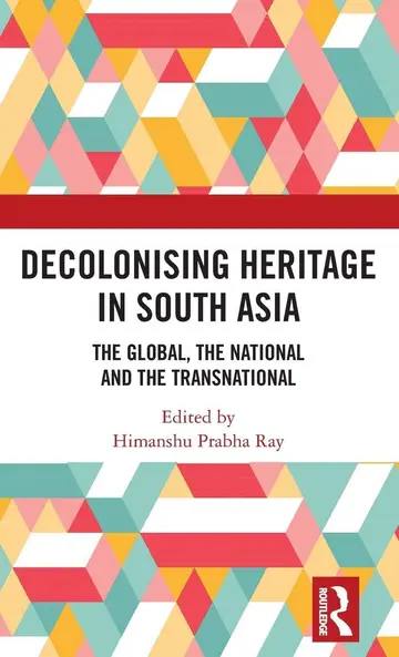 Cover of Decolonising Heritage in South Asia