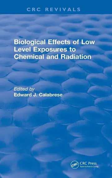 Cover of Biological Effects of Low Level Exposures to Chemical and Radiation
