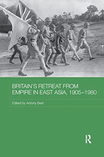 Cover of Britain's Retreat from Empire in East Asia, 1905-1980