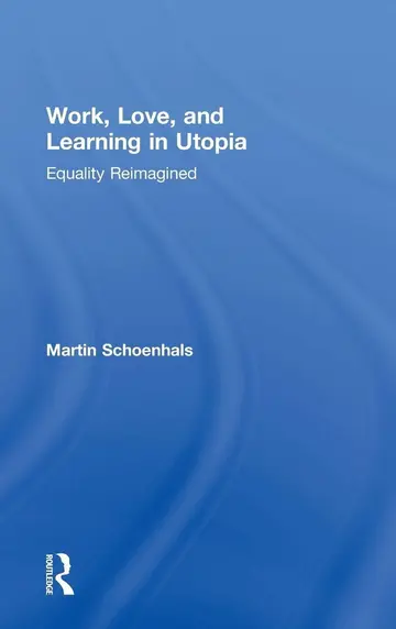 Cover of Work, Love, and Learning in Utopia