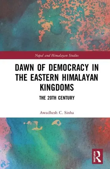 Cover of Dawn of Democracy in the Eastern Himalayan Kingdoms