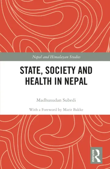 Cover of State, Society and Health in Nepal