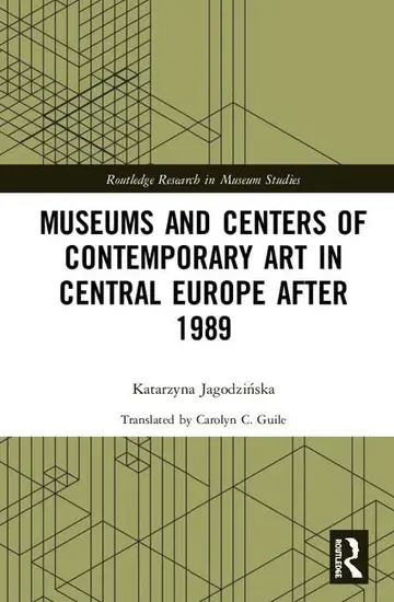 Cover of Museums and Centers of Contemporary Art in Central Europe after 1989