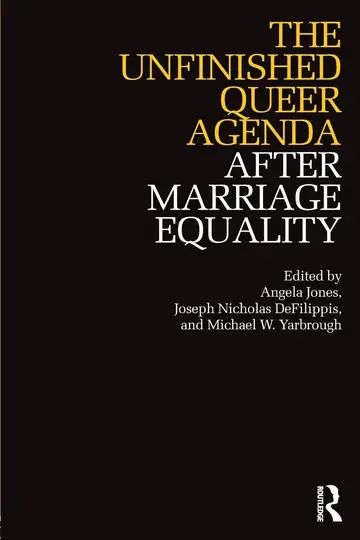 Cover of The Unfinished Queer Agenda After Marriage Equality
