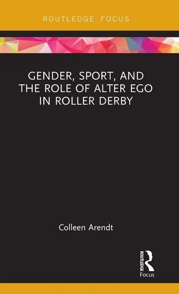 Cover of Gender, Sport, and the Role of Alter Ego in Roller Derby