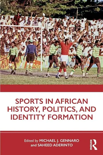 Cover of Sports in African History, Politics, and Identity Formation