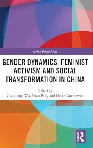 Cover of Gender Dynamics, Feminist Activism and Social Transformation in China