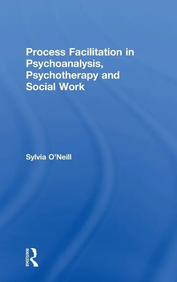 Cover of Process Facilitation in Psychoanalysis, Psychotherapy and Social Work