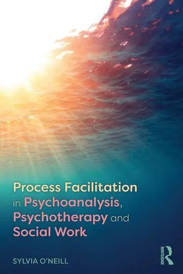 Cover of Process Facilitation in Psychoanalysis, Psychotherapy and Social Work
