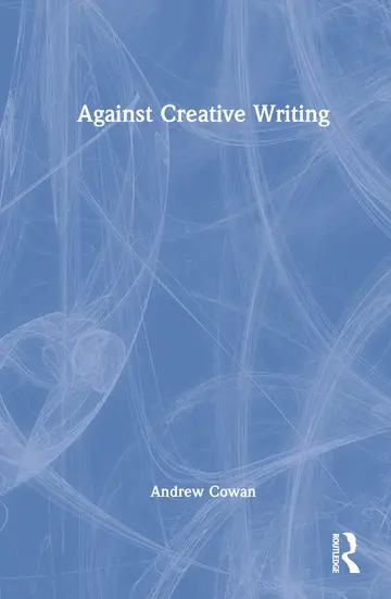 Cover of Against Creative Writing