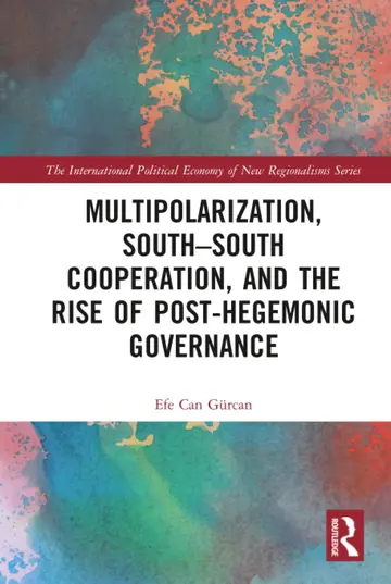 Cover of Multipolarization, South-South Cooperation, and the Rise of Post-Hegemonic Governance